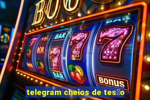 telegram cheios de tes茫o